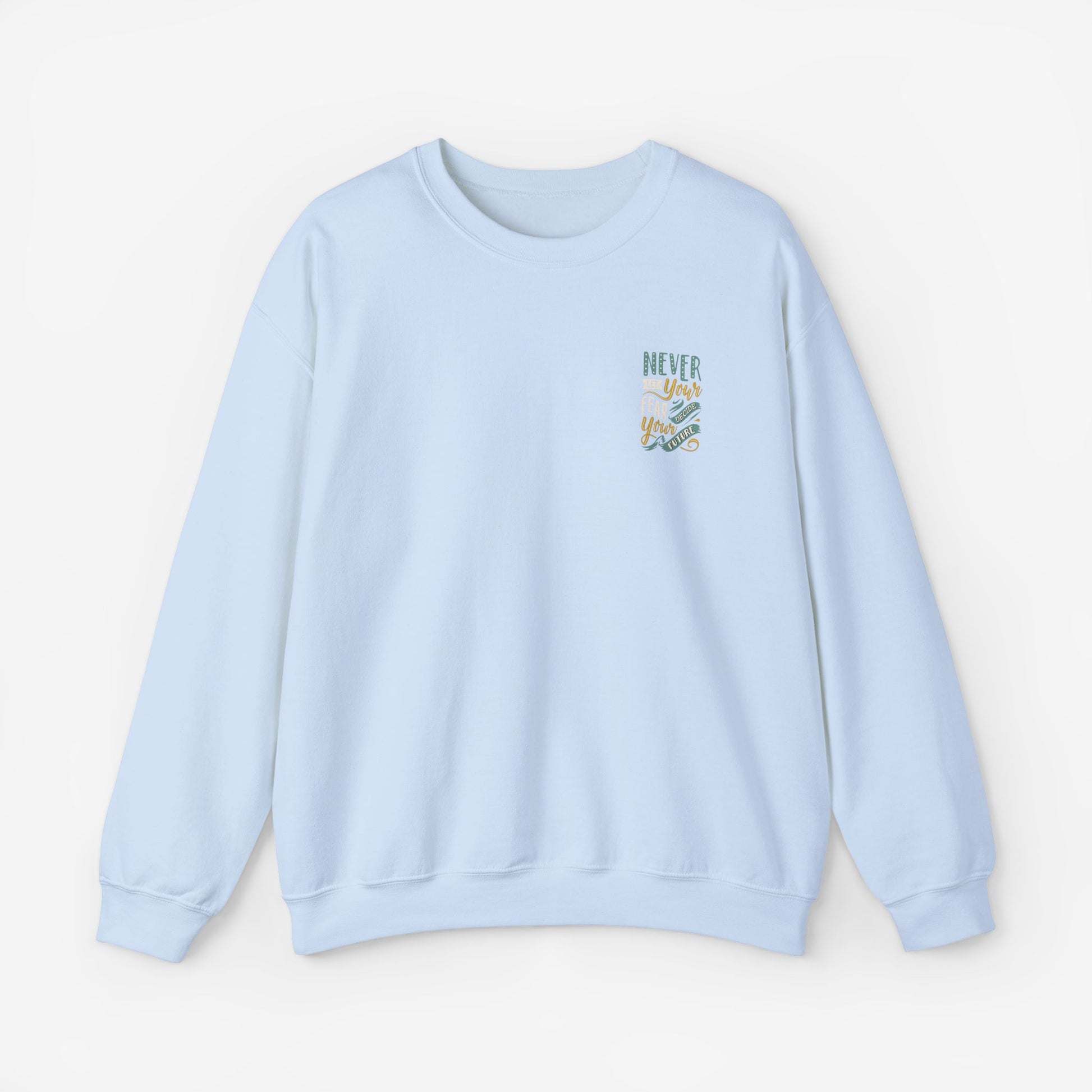 Sweatshirt Never let your fear decide your future S Light Blue 