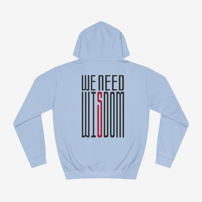 We Need Wisdom Unisex Hoodie