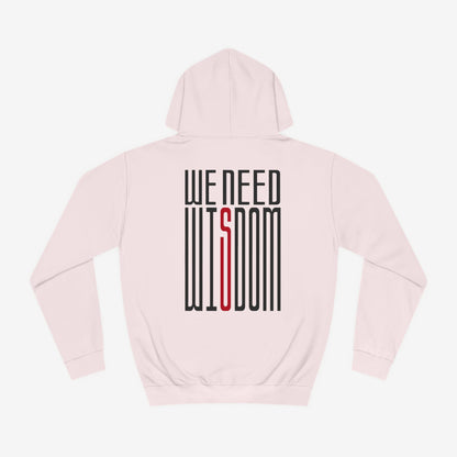 We Need Wisdom Unisex Hoodie