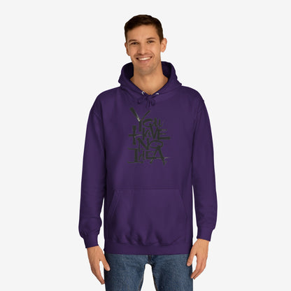 You hve no idea Custom Hoodie Design 