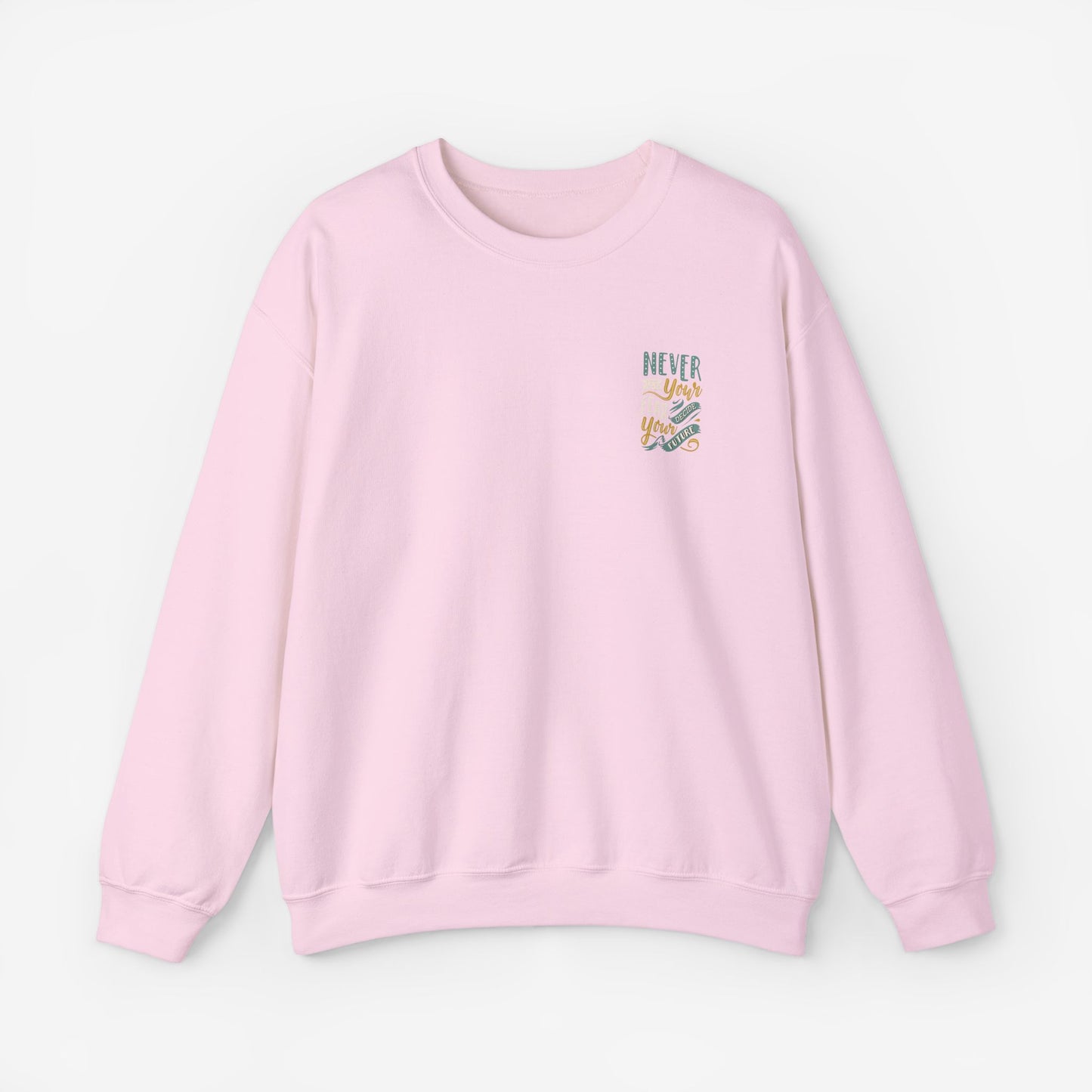 Sweatshirt Never let your fear decide your future S Light Pink 