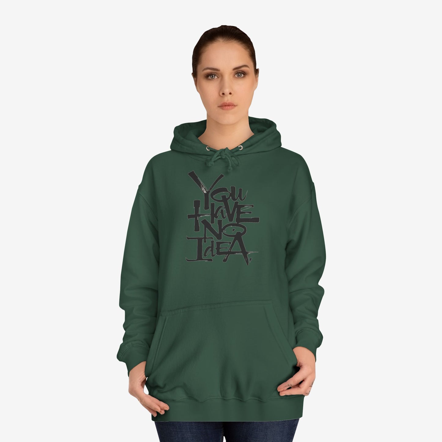 You hve no idea Custom Hoodie Design 