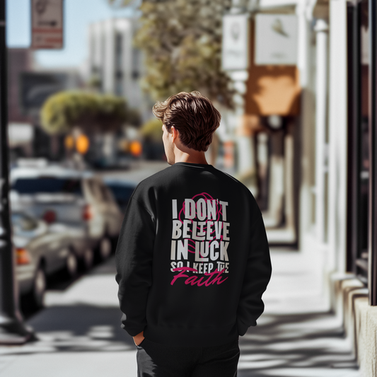 I Don't Believe in Luck So i Keep Faith crewneck sweatshirt 