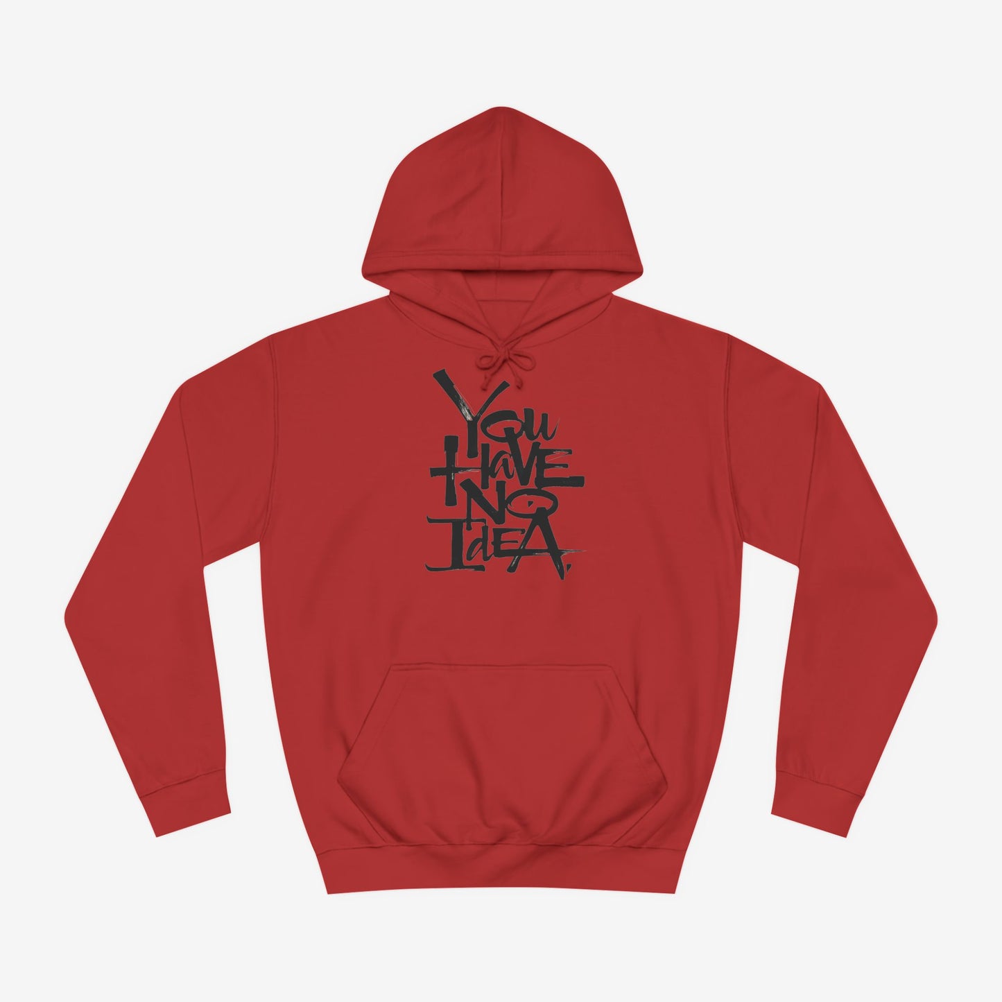 You hve no idea Custom Hoodie Design Fire Red XS 