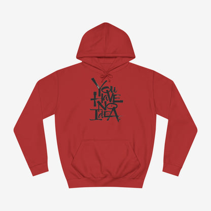 You hve no idea Custom Hoodie Design Fire Red XS 