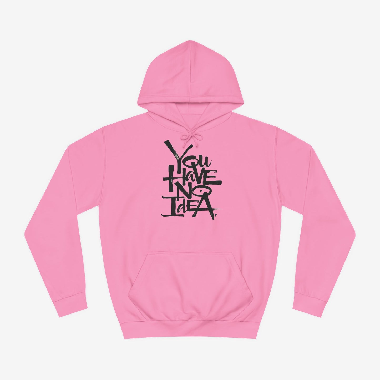 You hve no idea Custom Hoodie Design Candyfloss Pink XS 