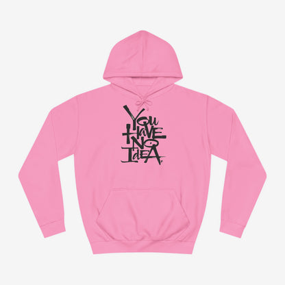 You hve no idea Custom Hoodie Design Candyfloss Pink XS 