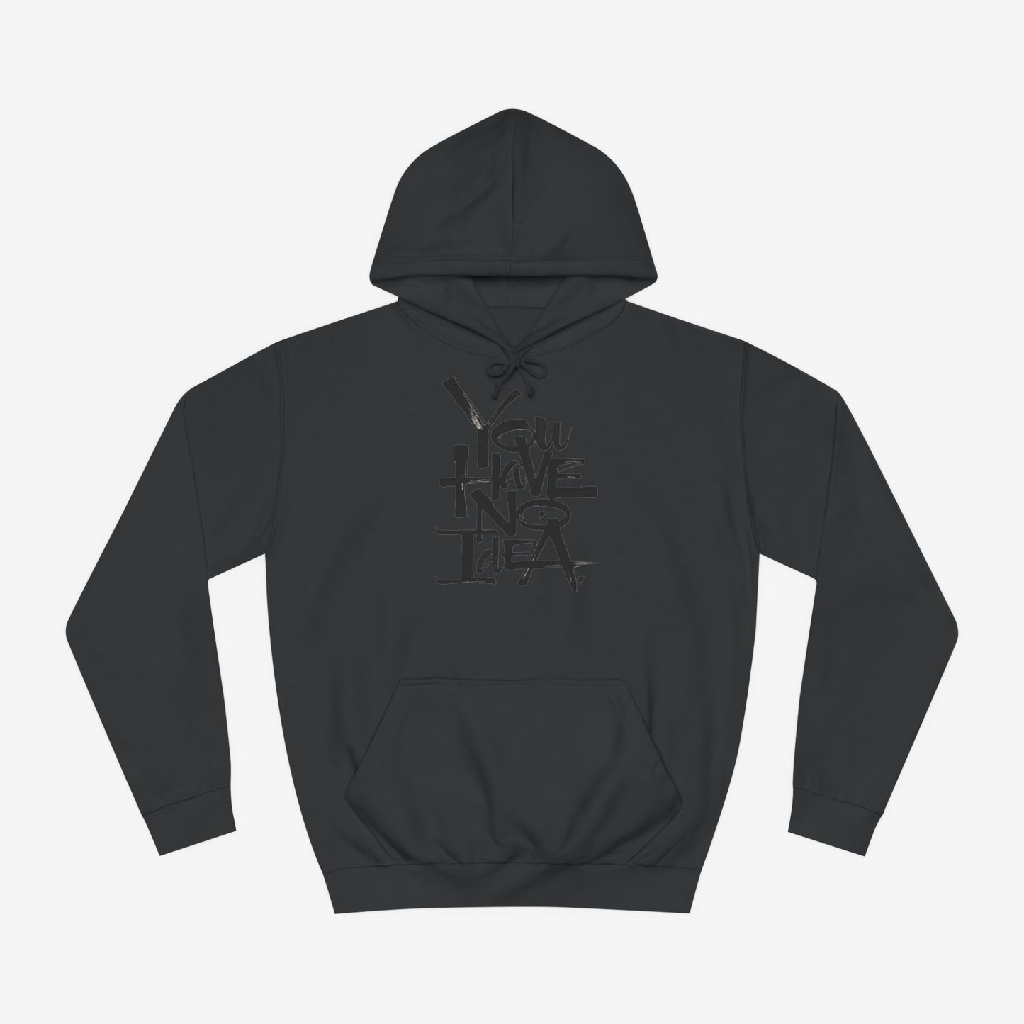 You hve no idea Custom Hoodie Design Jet Black XS 