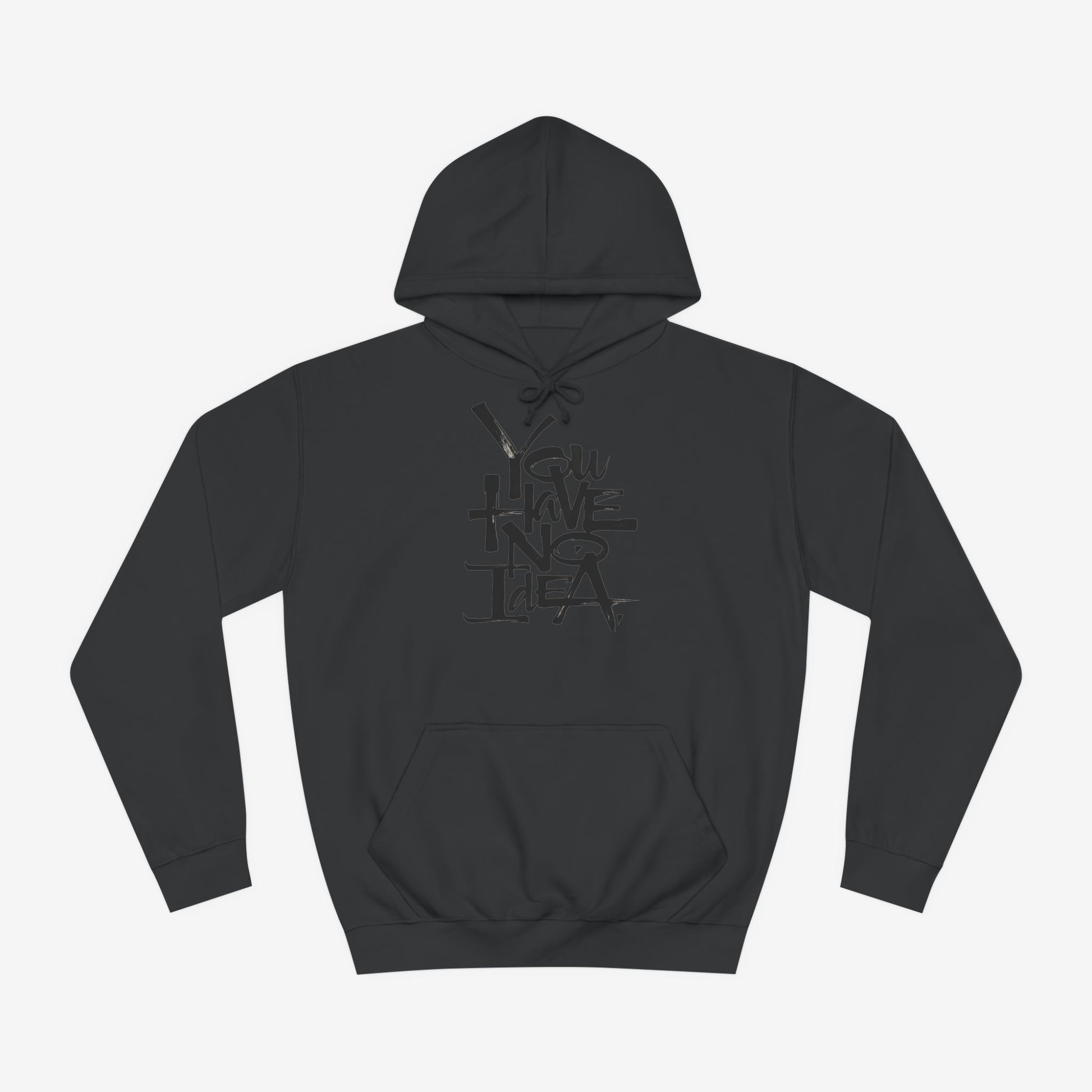 You hve no idea Custom Hoodie Design Jet Black XS 