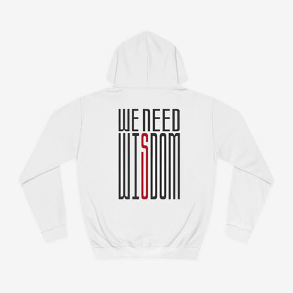 We Need Wisdom Unisex Hoodie