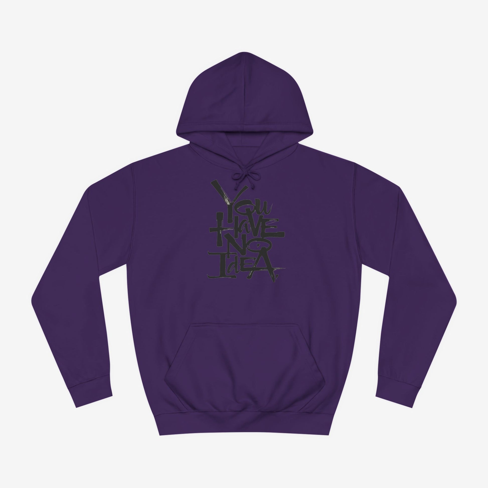 You hve no idea Custom Hoodie Design Purple XS 