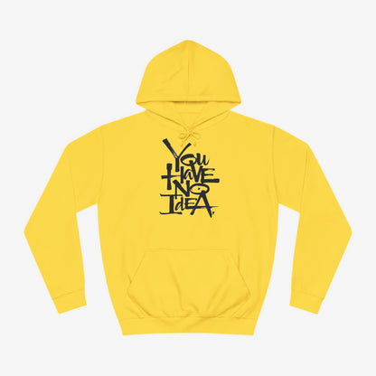 You hve no idea Custom Hoodie Design Sun Yellow XS 