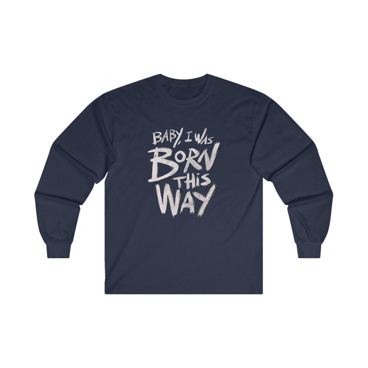 BORN THIS WAY Long Sleeve T-shirt Crew neckDTGLong Sleeves