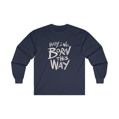 BORN THIS WAY Long Sleeve T-shirt Crew neckDTGLong Sleeves