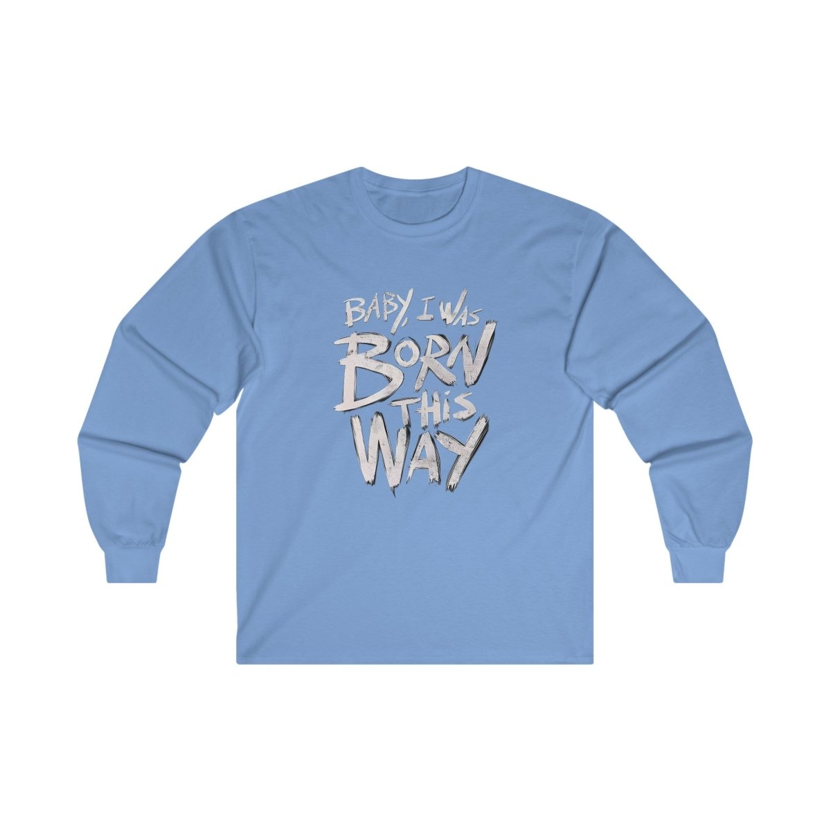 BORN THIS WAY Long Sleeve T-shirt Crew neckDTGLong Sleeves