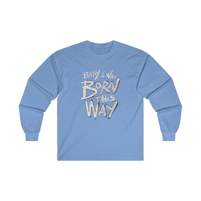 BORN THIS WAY Long Sleeve T-shirt Crew neckDTGLong Sleeves