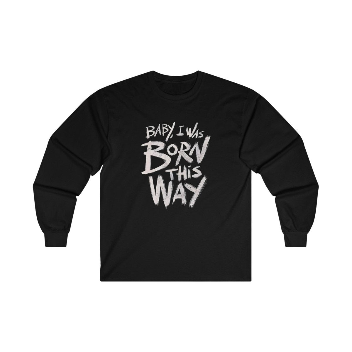 BORN THIS WAY Long Sleeve T-shirt Crew neckDTGLong Sleeves